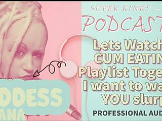 Kinky Podcast 12: Watch Cum Eating Playlist Together! I Want To See You Slurp!