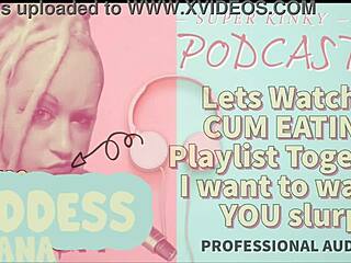 Kinky Podcast 12: Watch Cum Eating Playlist Together! I Want To See You Slurp!