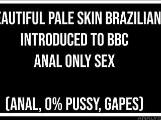 i introduced exotic brazilian bruna santos to bbc anal gaping her tight ass